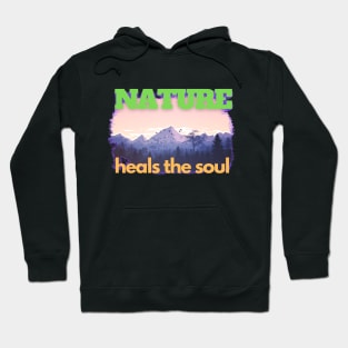 Nature Heals The Soul Hoodie